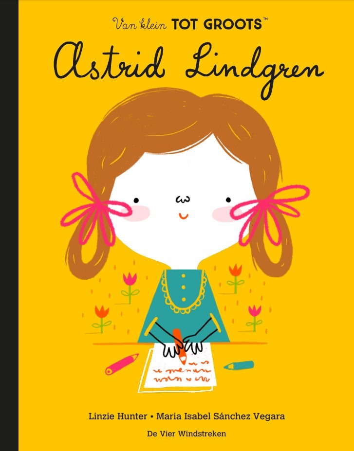 Little People, BIG DREAMS - Astrid Lindgren - Linzie Hunter & Maria Isabel Sánchez Vegara